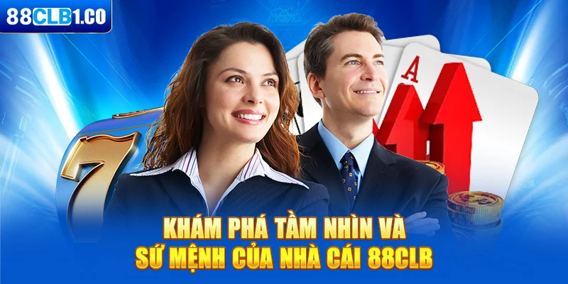 Khám phá tầm nhìn và sứ mệnh của nhà cái 88CLB