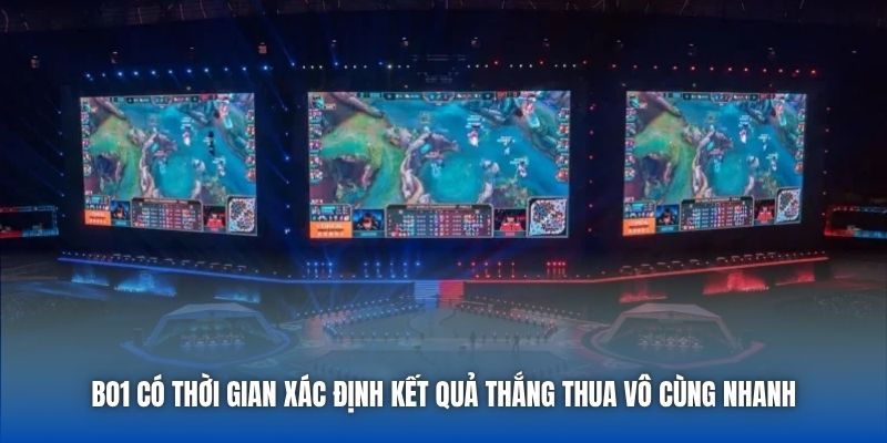 Bo1 có thời gian xác định kết quả thắng thua vô cùng nhanh