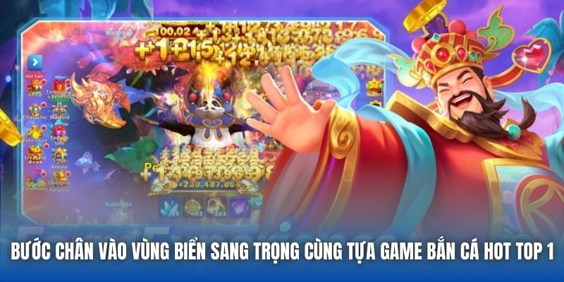 Bước chân vào vùng biển sang trọng cùng tựa game bắn cá hot top 1