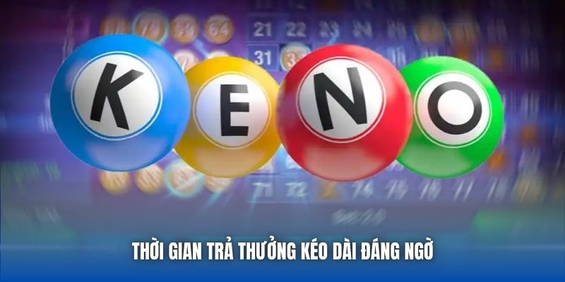 Thời gian trả thưởng kéo dài đáng ngờ